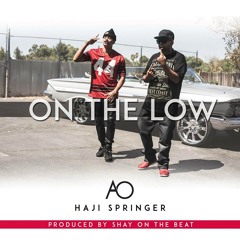 On The Low - AO Feat. Haji Springer | Shay On The Beat