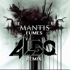 Mantis - Fumes (Algo Remix) [FREE DOWNLOAD VIA FACEBOOK!]