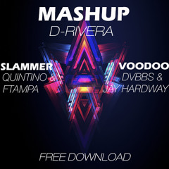 Quintino - Slammer VS DVBBS - Voodoo (D-Rivera Mashup) FREE DOWNLOAD