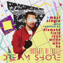 Dream Shore 'Thoughts Of Choice' (Diamond Field Remix)