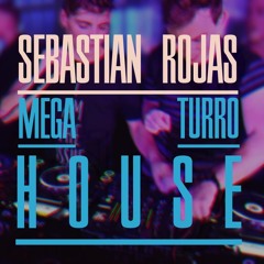 Mega turro HOUSE - Sebastián Rojas