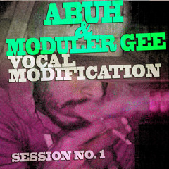 ABUH x MODULER GEE - VOCAL MODIFICATION FREESTYLE