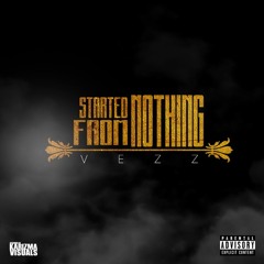 VEZZ STARTED FROM NOTHING