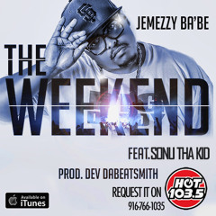 JEMEZZY BA'BE The Weekend - Feat. SONU THA KID