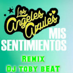 Los Angeles Azules - Mis Sentimientos (Alex Cabrera Remix)