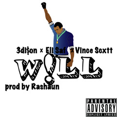 Will feat Eli Saf & Vince Scxtt (prod by Rashaun)