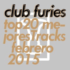 Club Furies Top 20 "Mejores Tracks" Febrero 2015