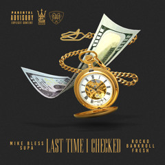 Supa Mario & Mike Bless feat. Rocko & Bankroll Fresh - Last Time I Checked