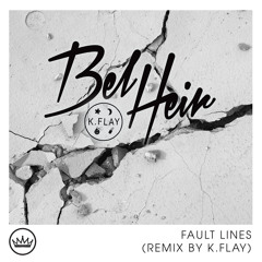 Bel Heir - Fault Lines (K.Flay Remix)