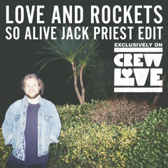 Love and Rockets - So Alive (Jack Priest Edit)