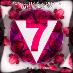 Torquella & 7eoletta - Future Voices (Original Mix) OUT NOW