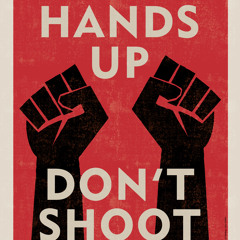 Hands Up, Don't Shoot f. Bumpy Bass (produced by The Grifter)