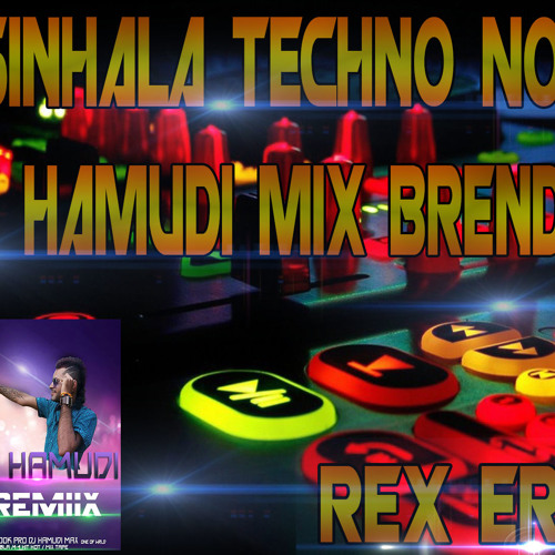 2015 Sinhala Techno Nonstop Mix Dj Hamudi Mix Brand Rex Erz Djz