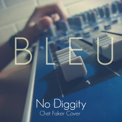 No Diggity - Bleu (Chet Faker Cover)