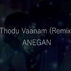 Thodu Vaanam ( Remix) - Anegan (2015)
