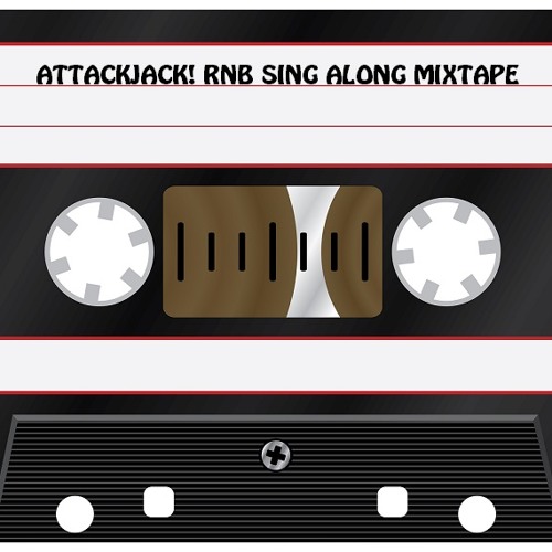 attackjack! rnb sing along mixtape