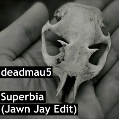 deadmau5 - Superbia (Jawn Jay Edit)