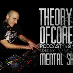 Theory Of Core - Podcast #21 Mixed By Mental Shock