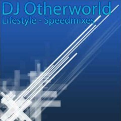 DJ Otherworld -  Lifestyle (Speedmixes)