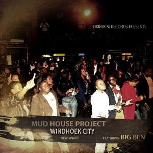 Windhoek City by Mud House Project feat Big Ben (radio Edit)
