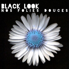 Black Look - Nos Folies Douces(Original Mix)