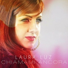 Laura Luz - Chiamami Ancora