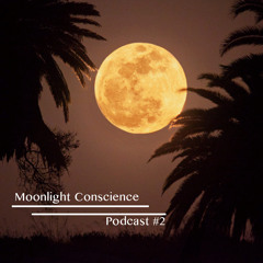 Moonlight Conscience Podcast #2
