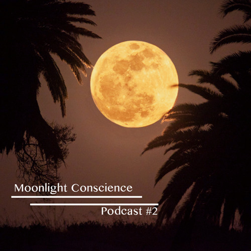 Moonlight Conscience Podcast #2