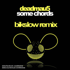 Deadmau5 - Some Chords (Bikslow remix) Free download!
