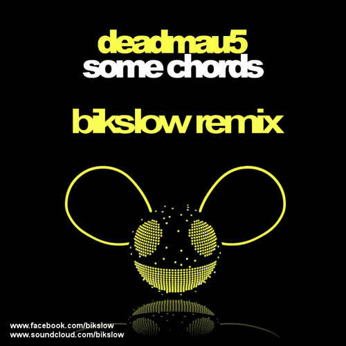 Deadmau5 - Some Chords (Bikslow remix) Free download!