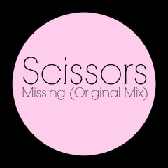 Scissors - Missing (Original Mix)[Free Download]