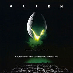 Jerry Goldsmith - Alien (Noizz Factor Remix)