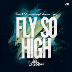 Flava & Stevenson Feat. Karian Sang - Fly So High (Radio Edit)