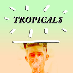 Tropicals