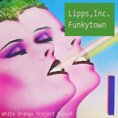Lipps, Inc. - Funkytown - White Orange Project Reboot