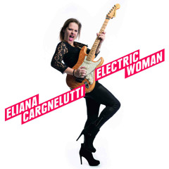 Eliana Cargnelutti - Electric Woman (2° CD) - Official Teaser Audio -  2015