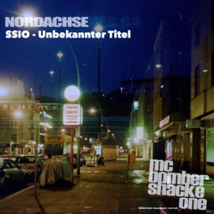 Nordachse (MC Bomber & Shacke One)& SSIO Unbekannter Titel (DANMSHP)