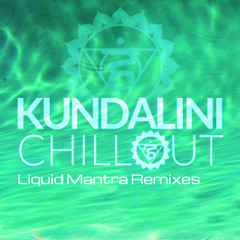 Kundalini Chillout: Liquid Mantra Grooves