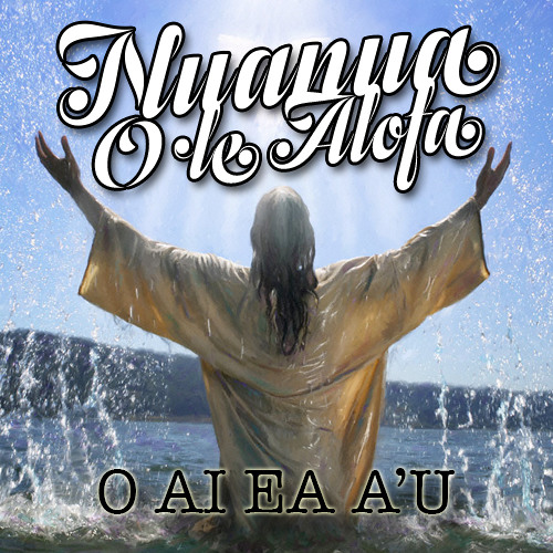 Nuanua O Le Alofa - O ai ea a'u