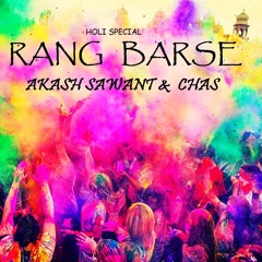 RANG BARSE(HOLI SPECIAL) - AKASH SAWANT & CHAS REMIX