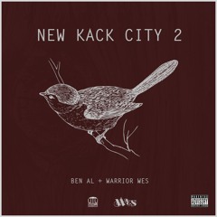 Warrior Wes and Ben Al Present: New Kack City 2