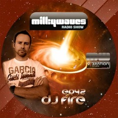 Milkywaves - EP 42 - DJ Fire