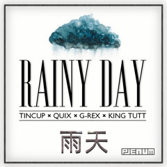 Tincup ✖ Quix ✖ G-Rex ✖ King Tutt - Rainy Day