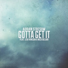 Adrian Stresow - Gotta Get It ft. Levi Hinson & Nick Belair