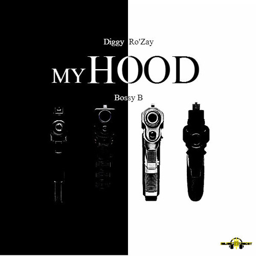 Diggy Ro'Zay Feat Bossy B - My Hood (Prod By G Money Baby)