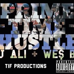 Prime Time Hustle We$ B x J-Ali