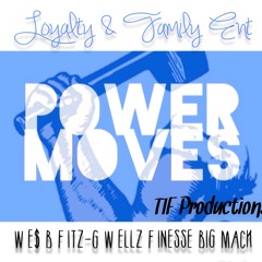 Power Moves We$ B x Fitz-G x Wellz Finesse x Big Mack