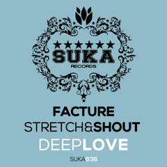 Facture, Stretch & Shout - Deep Love (Guy Ohms Remix)