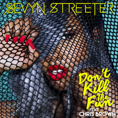 Sevyn Streeter Don’t Kill The Fun Feat. Chris Brown