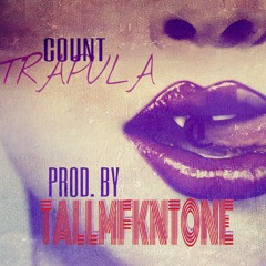 COUNT TRAPULA PROD. BY TALLMFKNTONE